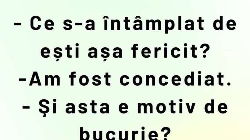 BANCUL ZILEI | „Sunt fericit că am fost concediat”