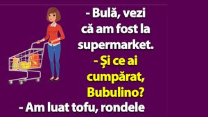 BANC | "Bulă, vezi că am fost la supermarket"