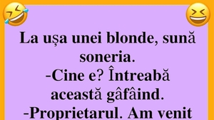 BANCUL ZILEI | La ușa unei blonde, sună soneria: "Sunt proprietarul"