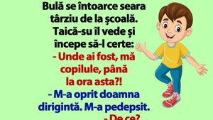 BANC | Bulă se întoarce seara târziu de la școală. Taică-su îl vede și începe să-l certe