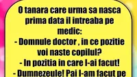 BANCUL ZILEI | Domnule doctor, în ce poziție voi naște copilul?