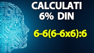 TEST IQ pentru matematicieni | Cât este 6% din 6-6(6-6x6):6?