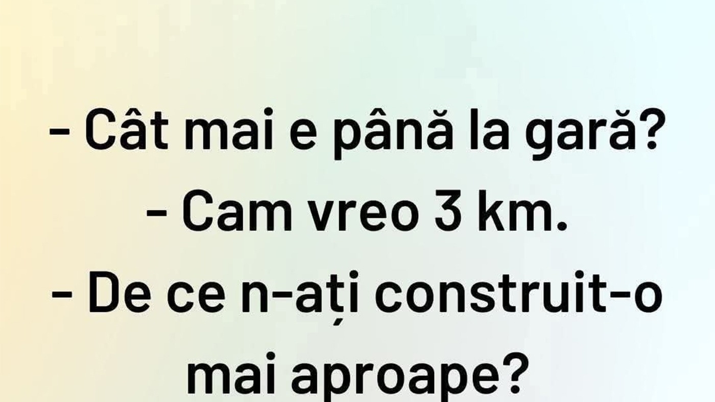 BANC | "Cât mai este până la gară?"
