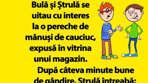 Bancul dimineții | Bulă și Ștrulă se uitau cu interes la o pereche de mănuși de cauciuc, expusă în vitrina unui magazin