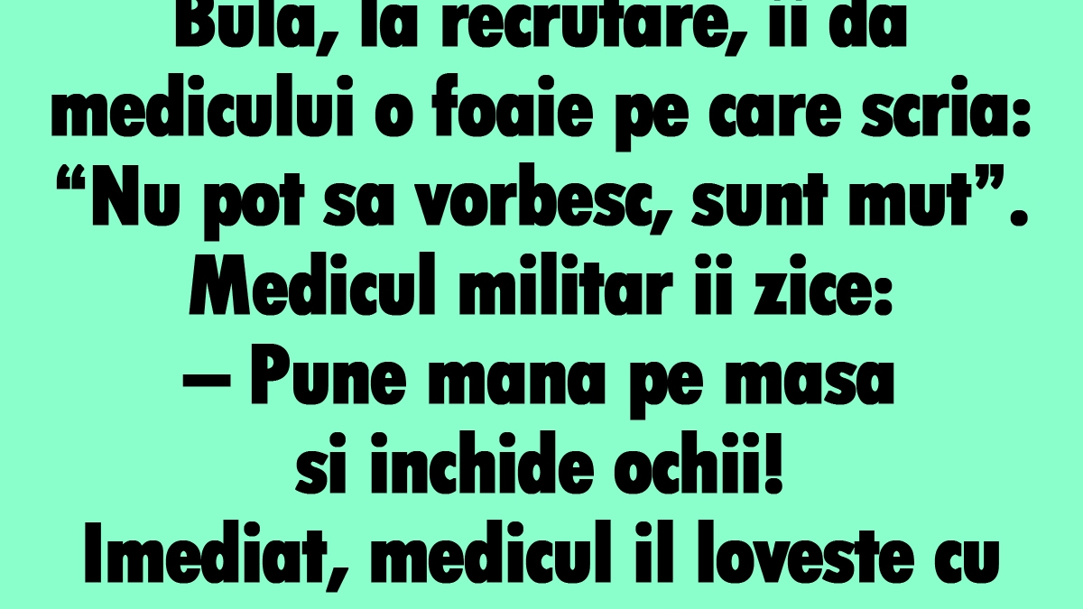 BANC | Bulă, la recrutare, îi dă medicului o foaie: "Nu pot sa vorbesc, sunt mut"