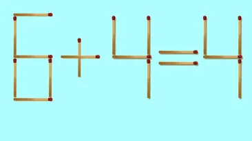 Test de inteligență | Corectați 6 + 4 = 4, mutând doar un chibrit! Geniile găsesc toate cele 3 soluții