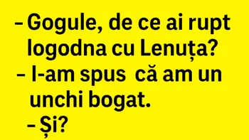 BANC | „Gogule, de ce ai rupt logodna cu Lenuța?”