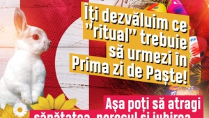 Îți dezvăluim ce “ritual” trebuie să urmezi în Prima zi de Paște! Așa poți să atragi sănătatea, norocul și iubirea…