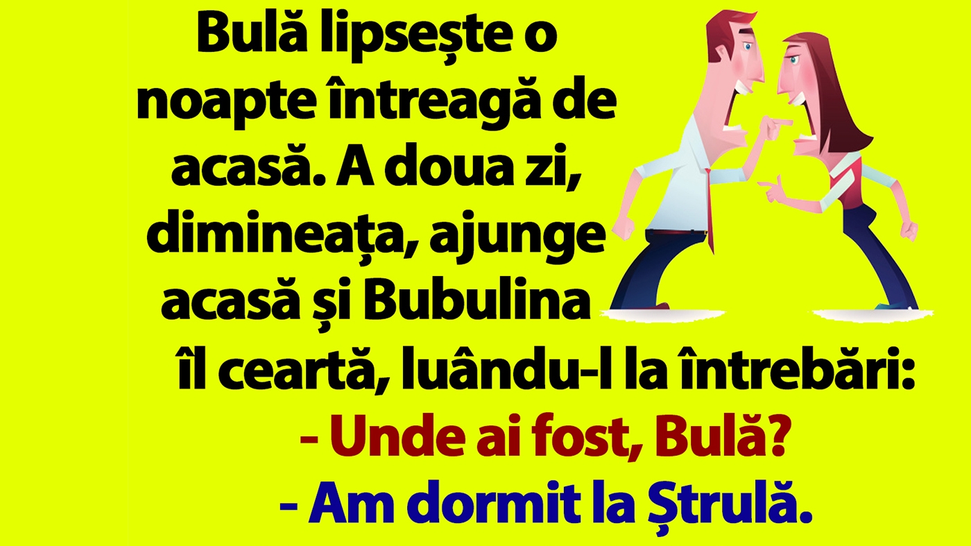 BANC | Bubulina îl ceartă pe Bulă: "Nu mă minți că ai dormit la Ștrulă!"