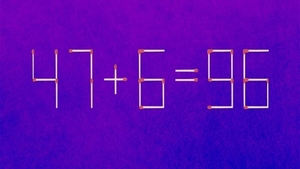Test de inteligență | 47+6=96 este greșit. Mutați un chibrit și eliminați un altul, pentru a corecta egalitatea