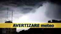 Schimbare radicală a vremii în aproape toată țara! Urmează ploi torențiale și vijelii