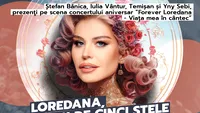 Loredana, show de cinci stele la Sala Palatului! Ștefan Bănica, Iulia Vântur, Temișan și Yny Sebi, prezenţi pe scena concertului aniversar ”Forever Loredana - Viața mea în cântec”