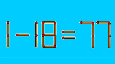 Test IQ pentru genii | Ecuația 1-18=77 poate fi rezolvată prin mutarea unui singur băț de chibrit. Ai 10 secunde la dispoziție