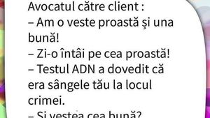 BANCUL ZILEI | Avocatul către client: "Am o veste proastă și una bună"