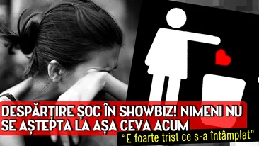 Despartire soc in showbiz! Nimeni nu se astepta la asa ceva acum