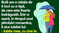 BANC | Bulă, un romantic incurabil: Iubita mea, cu cine te mai plimbai tu prin ploaie, înainte să mă cunoști pe mine?