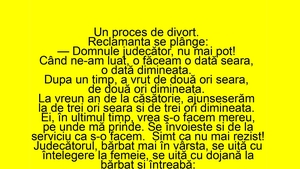 BANC | Nevasta, la procesul de divorț: "Domnule judecător, nu mai pot!"