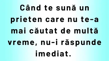 BANC | Când te sună un prieten care nu te-a mai căutat de multă vreme