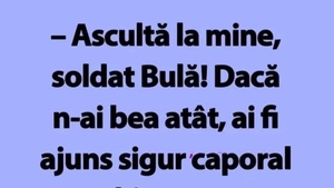 BANC | "Ascultă la mine, soldat Bulă!”