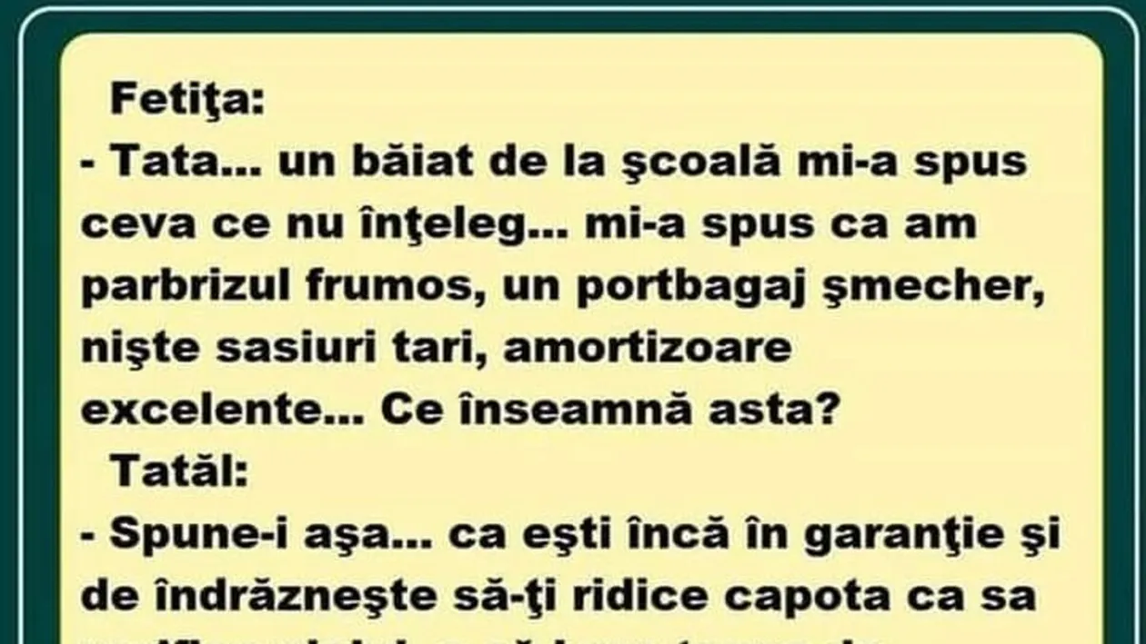 Bancul zilei | Tata, un băiat de la școala mi-a spus că am parbrizul mișto