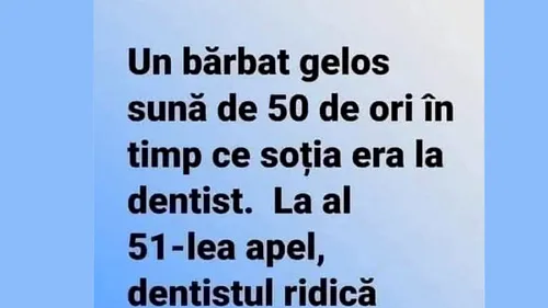 BANC | Soțul gelos și dentistul pus pe șotii