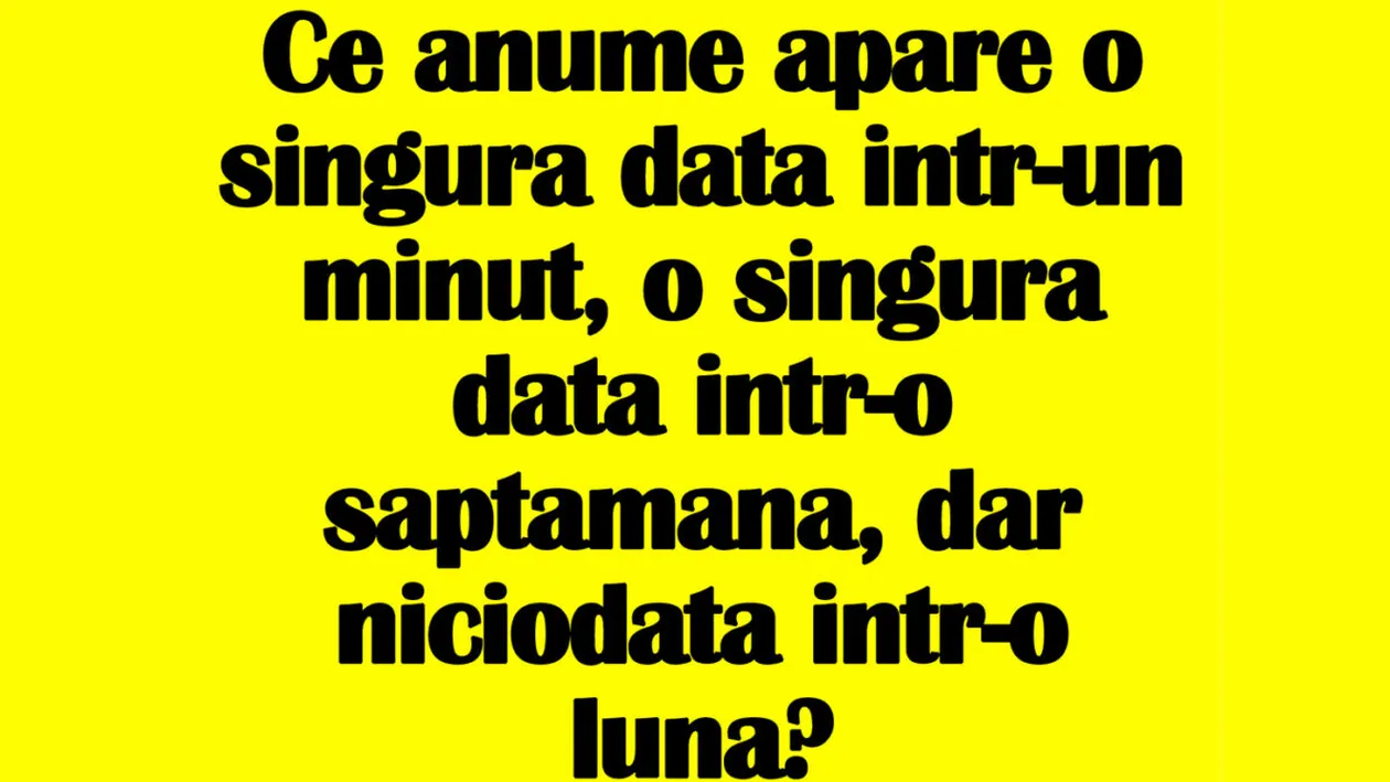 Test IQ | Ce anume apare o singură dată într-un minut, o dată într-o săptămână, dar niciodată într-o lună?
