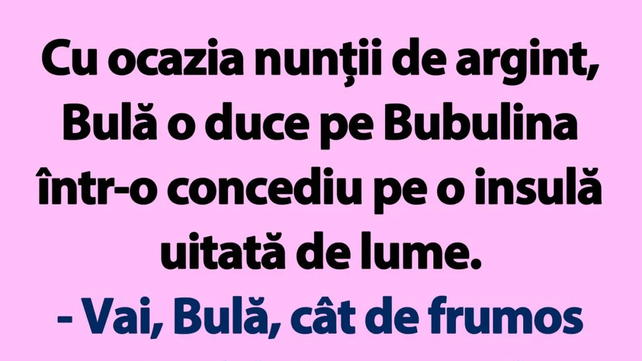 BANC | Cu ocazia nunții de argint, Bulă o duce pe Bubulina într-un concediu pe o insulă uitată de lume