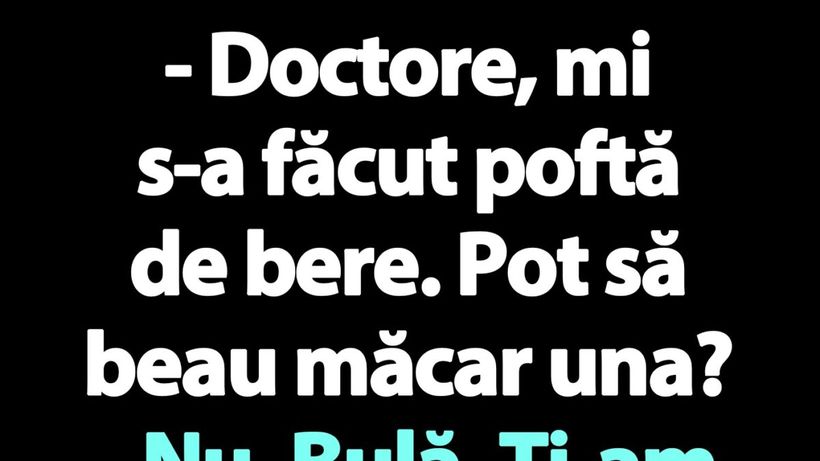 BANC | Bulă, doctorul și pofta de bere