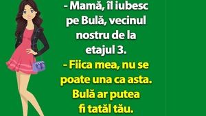 BANC | "Mamă, îl iubesc pe Bulă, vecinul nostru de la etajul 3"