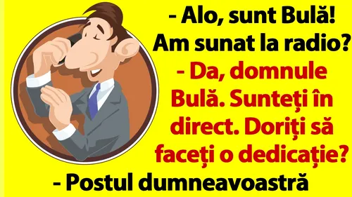 BANCUL ZILEI | Alo, sunt Bulă! Am sunat la radio?