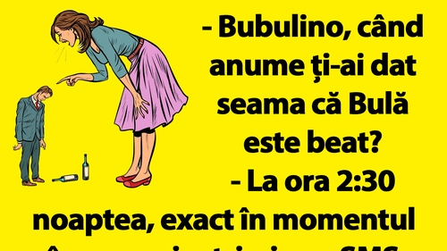 BANC | "Bubulino, când ți-ai dat seama că Bulă e beat?"