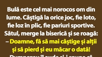 BANC | Bulă este cel mai norocos om din lume