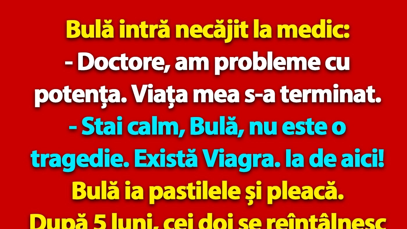 BANC | Bulă intră necăjit la medic: "Doctore, am probleme cu potența"
