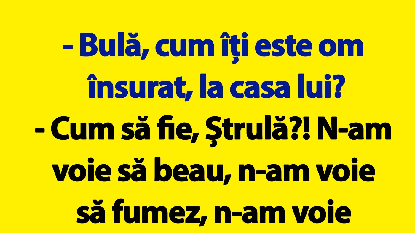 BANC | "Bulă, cum îți este om însurat?"
