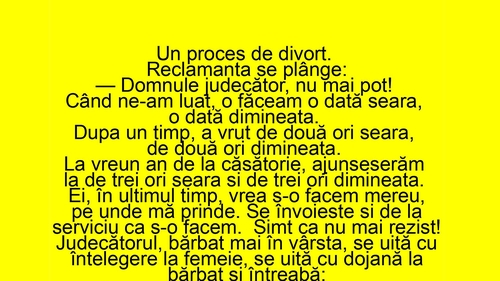 BANC | Nevasta, la procesul de divorț: "Domnule judecător, nu mai pot!"