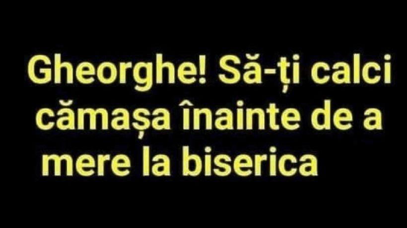 Bancul de sâmbătă | ”Gheorghe, să-ți calci cămașa, înainte de biserică”