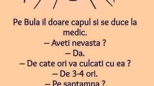 BANC | Bulă, la medic: "De câte ori vă culcați cu nevasta?"