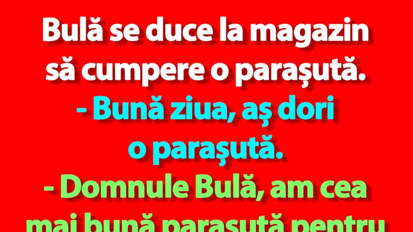 BANC | Bulă se duce la magazin să cumpere o parașută