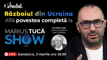 Marius Tucă Show – ediție specială ”Războiul din Ucraina” pe GÂNDUL.RO