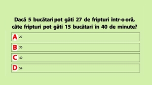 TEST IQ | Dacă 5 bucătari pot găti 27 de fripturi într-o oră, câte fripturi pot găti 15 bucătari în 40 de minute?