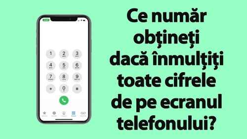 TEST IQ | Ce număr obțineți dacă înmulțiți toate cifrele de pe ecranul telefonului? Geniile răspund în 2 secunde