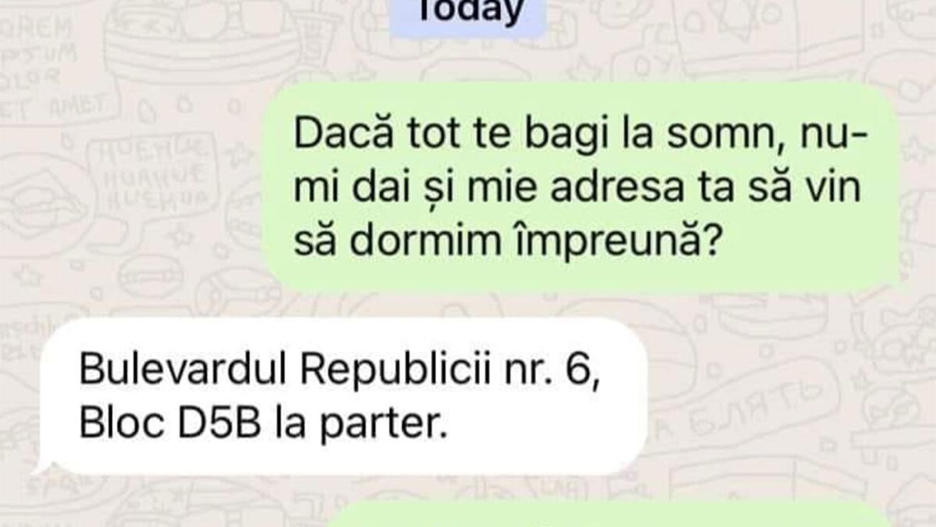 BANC | "Nu-mi dai și mie adresa ta, să vin să dormim împreună?"