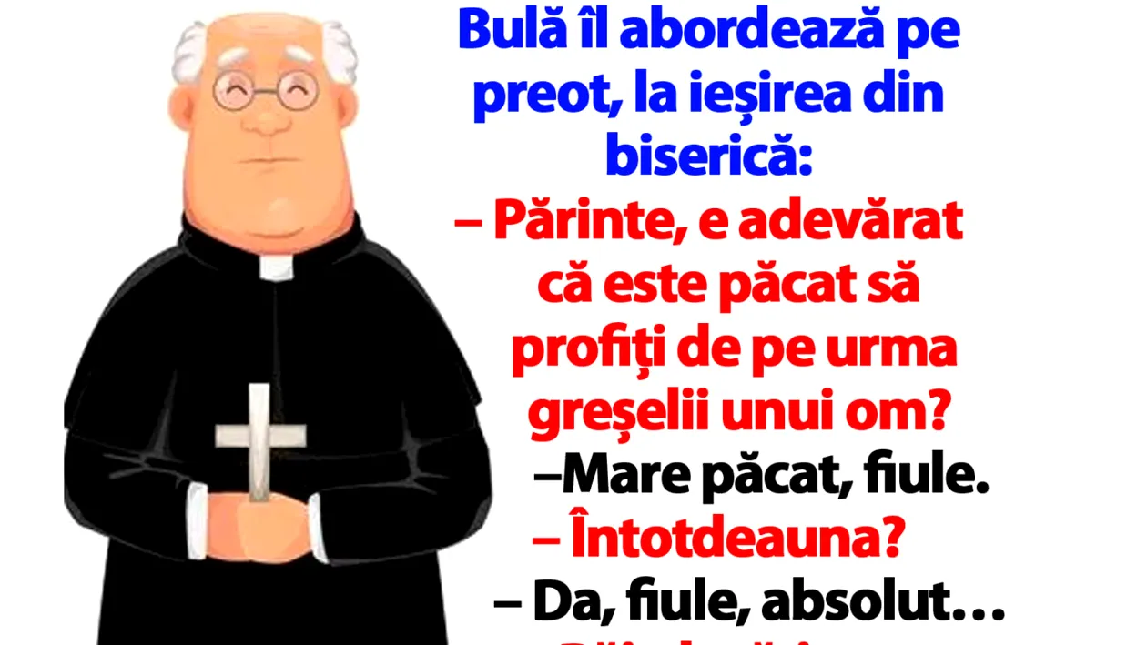 BANC | Bulă îl abordează pe preot: Părinte, e păcat să profiți de pe urma greșelii unui om?