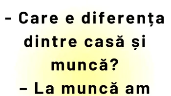 BANCUL DE LUNI | Care e diferența dintre casă și muncă