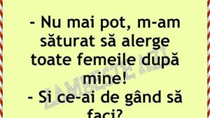 Bancul de weekend | "M-am săturat să alerge toate femeile după mine"