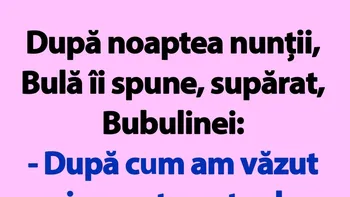 BANC | După noaptea nunții, Bulă îi spune, supărat, Bubulinei