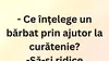 BANCUL ZILEI | Ce înțelege un bărbat prin ajutor de curățenie