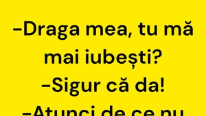 BANCUL ZILEI | "Draga mea, tu mă mai iubești?"