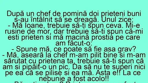 BANCUL ZILEI | După un chef de pomină, doi prieteni buni s-au întâlnit să se dreagă