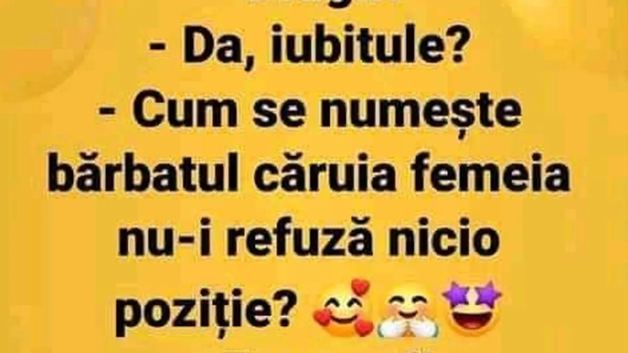 BANC | Cum se numeste bărbatul căruia femeia nu îi refuză nicio poziție?!